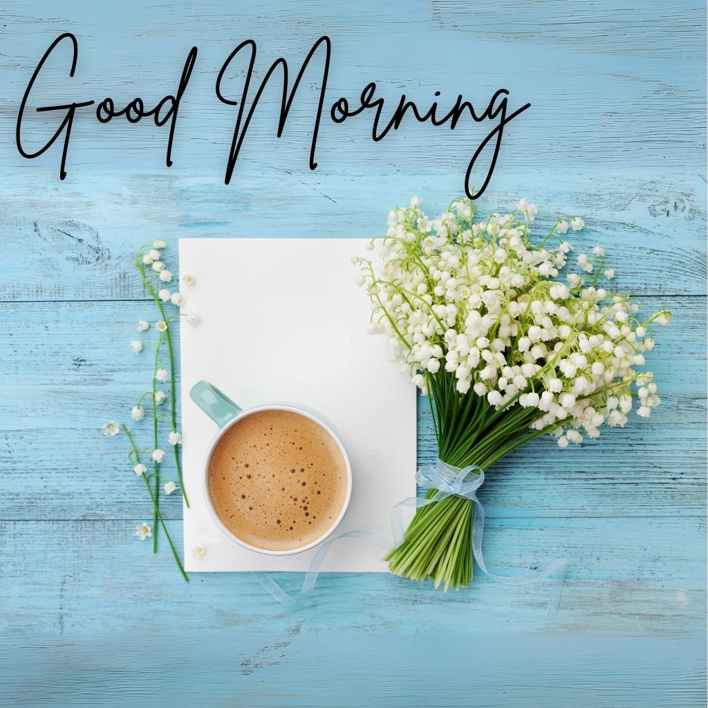 30+ Beautiful Good Morning | High Resolution Images 2025 10 Good Morning with Coffee and Flowers