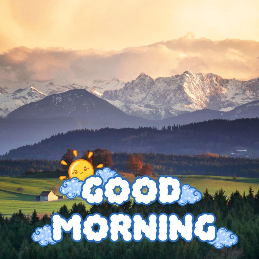 30+ Beautiful Good Morning | High Resolution Images 2025 5 Good Morning Mountain View